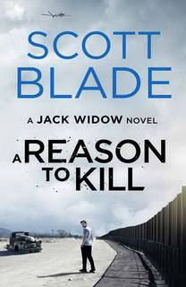 A Reason to Kill (Jack Widow 03) by Scott Blade