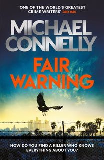 Fair Warning (Jack McEvoy 03) by Michael Connelly Fair Warning (Jack McEvoy 03) by Michael Connelly
