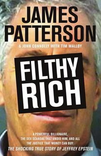 Filthy Rich by James Patterson and John Connolly Filthy Rich by James Patterson and John Connolly