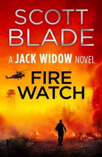 Fire Watch (Jack Widow 08) by Scott Blade