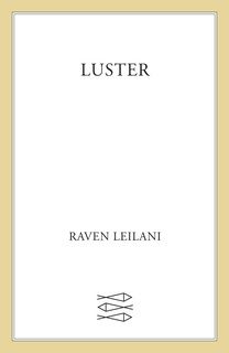 Luster by Raven Leilani Luster by Raven Leilani
