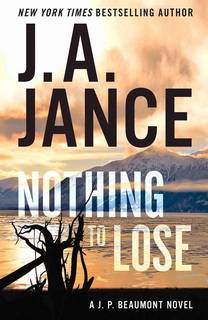 Nothing To Lose (J.P. Beaumont 25) by J.A. Jance