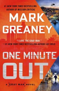 One Minute Out (Gray Man 09) by Mark Greaney One Minute Out (Gray Man 09) by Mark Greaney