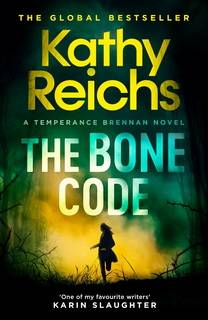 The Bone Code (Temperance Brennan 20) by Kathy Reichs