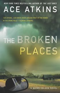 The Broken Places (Quinn Colson 03) by Ace Atkins The Broken Places (Quinn Colson 03) by Ace Atkins