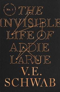 The Invisible Life of Addie LaRue by V. E. Schwab The Invisible Life of Addie LaRue by V. E. Schwab