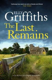 The Last Remains (Dr. Ruth Galloway 15) by Griffiths Elly