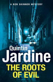The Roots of Evil (Bob Skinner 32) by Quintin Jardine
