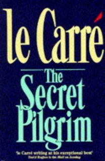 The Secret Pilgrim (George Smiley 08) by John le Carré The Secret Pilgrim (George Smiley 08) by John le Carré