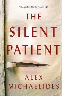 The Silent Patient by Alex Michaelides The Silent Patient by Alex Michaelides