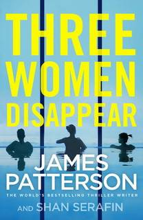Three Women Disappear by James Patterson Three Women Disappear by James Patterson