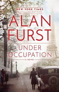 Under Occupation (Night Soldiers 15) by Alan Furst Under Occupation (Night Soldiers 15) by Alan Furst